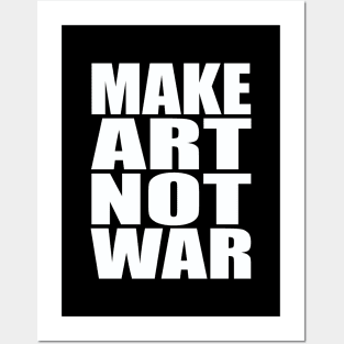 Make art not war Posters and Art